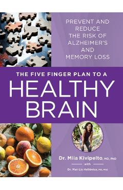 Coperta cărții 'The Five Finger Plan to a Healthy Brain: Prevent and Reduce the Risk of Alzheimer's and Memory Loss - Miia Kivipelto'