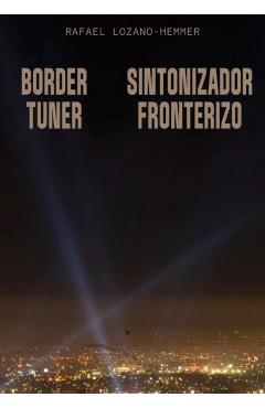 Coperta cărții 'Rafael Lozano-Hemmer: Border Tuner - Rafael Lozano-hemmer'