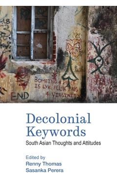 Coperta cărții 'Decolonial Keywords: South Asian Thoughts and Attitudes - Renny Thomas'