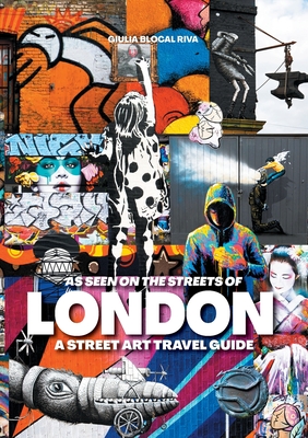 Coperta cărții 'As Seen on the Streets of London: A Street Art Travel Guide - Giulia Blocal Riva'