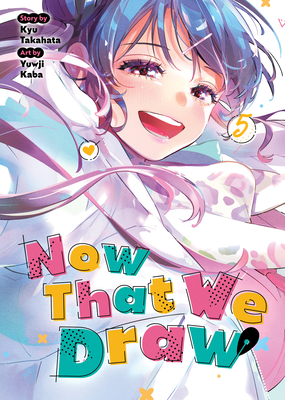 Coperta cărții 'Now That We Draw Vol. 5 - Kyu Takahata'
