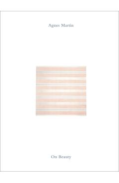 Coperta cărții 'Agnes Martin: On Beauty - Agnes Martin'