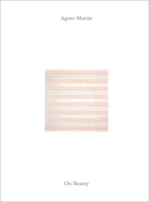 Coperta cărții 'Agnes Martin: On Beauty - Agnes Martin'