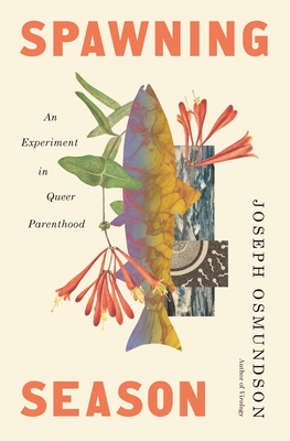 Coperta cărții 'Spawning Season: An Experiment in Queer Parenthood - Joseph Osmundson'