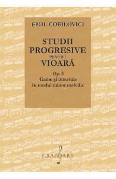 Poza produsului Studii progresive pentru vioara. Op.3 Game si intervale in modul minor melodic - Emil Cobilovici