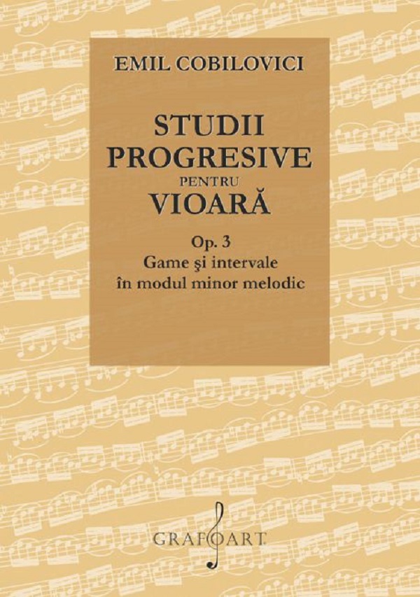 Studii progresive pentru vioara. Op.3 Game si intervale in modul minor melodic - Emil Cobilovici