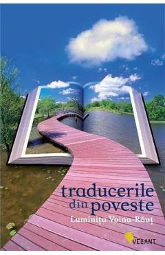 Coperta cărții 'Traducerile din poveste - Luminița Voina-Răuț'