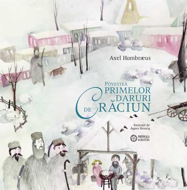 Povestea primelor daruri de Craciun - Axel Hambraeus