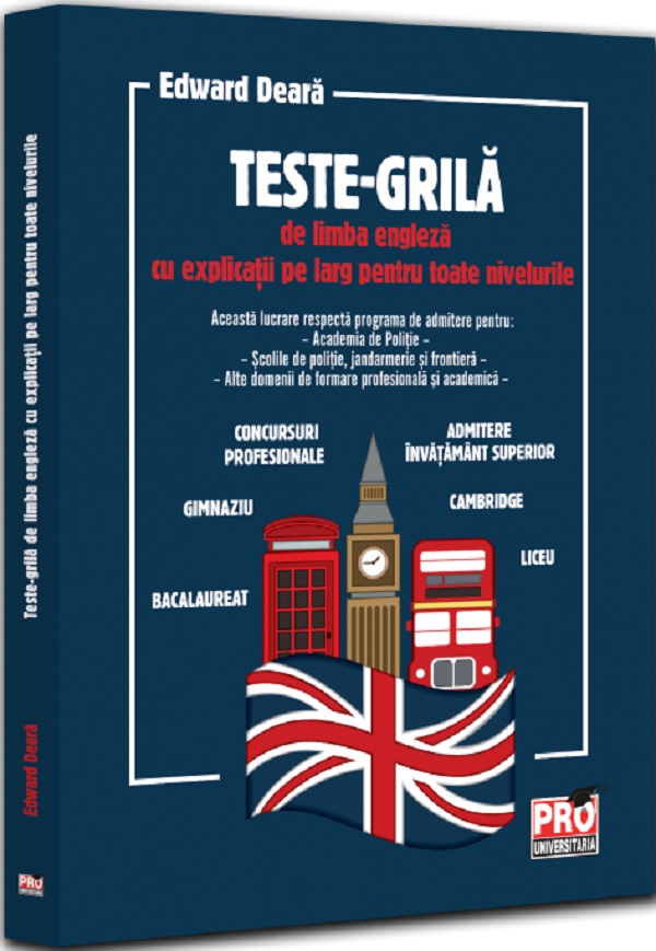 Teste-grila de limba engleza cu explicatii pe larg pentru toate nivelurile - Edward Deara
