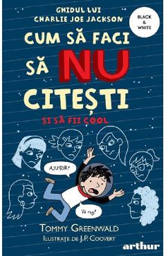 Poza produsului Cum sa faci sa NU citesti si sa fii cool: Ghidul lui Charlie Joe Jackson. Seria Cum sa faci sa NU citesti Vol.5  - Tommy Greenwald