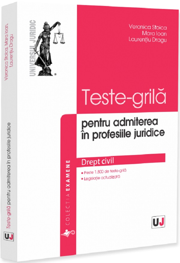 Teste-grila pentru admiterea in profesiile juridice. Drept civil - Veronica Stoica, Mara Ioan, Laurentiu Dragu