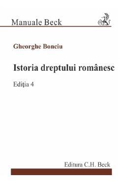 Coperta cărții 'Istoria dreptului românesc Ed.4 - Gheorghe Bonciu'
