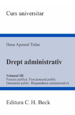 Poza produsului Drept administrativ Vol.3: Functia publica. Functionarul public - Dana Apostol Tofan