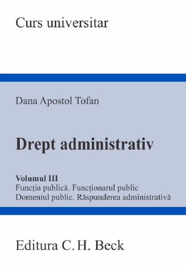 Drept administrativ Vol.3: Functia publica. Functionarul public - Dana Apostol Tofan