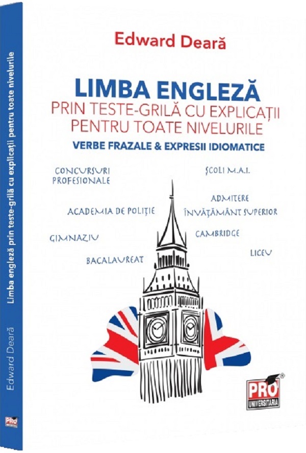 Limba engleza prin teste-grila cu explicatii pentru toate nivelurile - Edward Deara