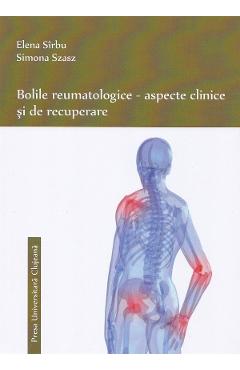 Poza produsului Bolile reumatologice. Aspecte clinice si de recuperare - Elena Sirbu, Simona Szasz