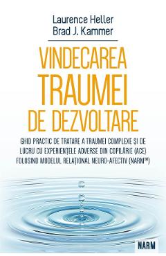 Poza produsului Vindecarea traumei de dezvoltare - Brad J. Kammer, Laurence Heller