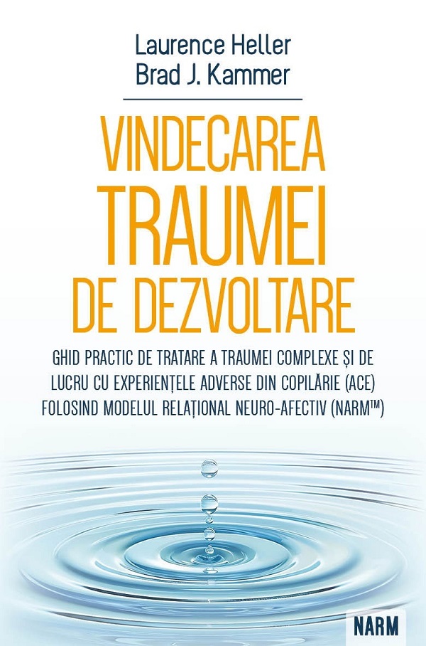 Vindecarea traumei de dezvoltare - Brad J. Kammer, Laurence Heller