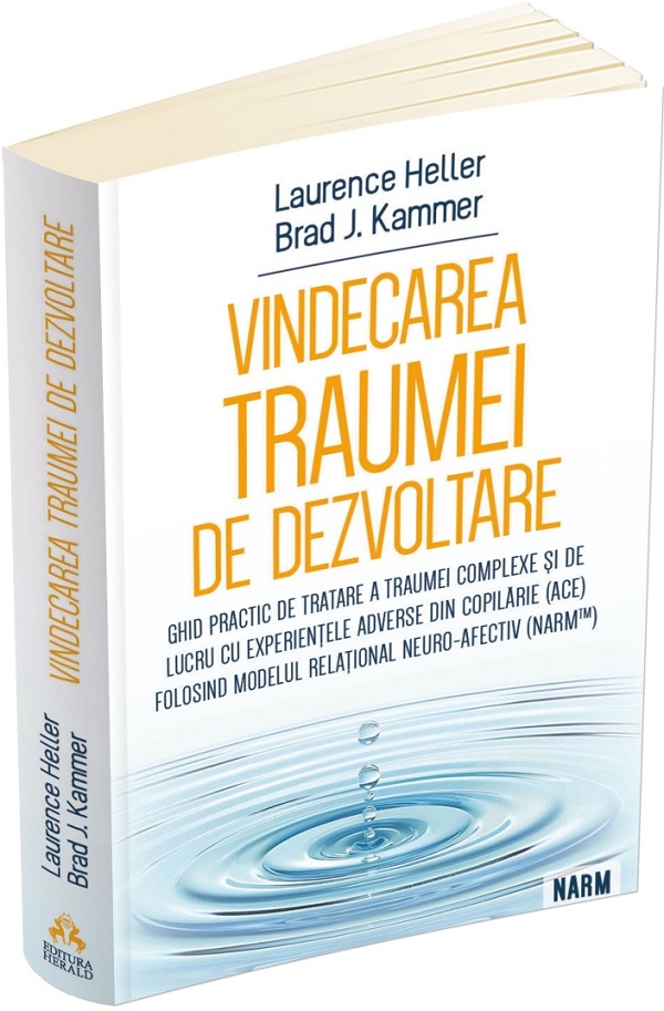 Vindecarea traumei de dezvoltare - Brad J. Kammer, Laurence Heller