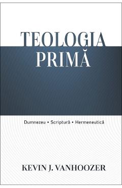 Poza produsului Teologia prima - Kevin J. Vanhoozer