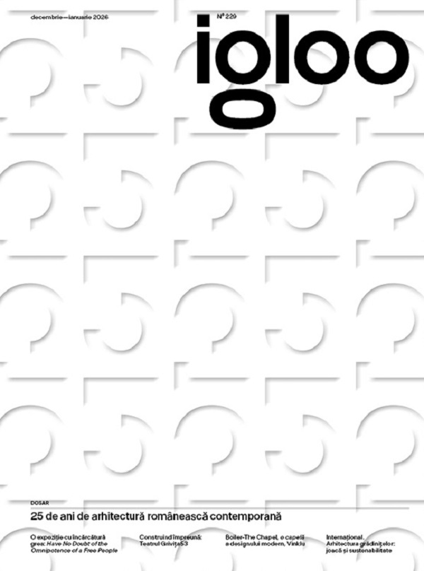 Igloo 229. Decembrie-ianuarie 2026. 25 de ani de arhitectura romaneasca contemporana