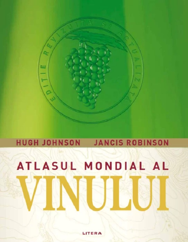 Atlasul mondial al vinului - Hugh Johnson, Jancis Robinson