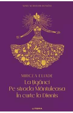 Poza produsului La tiganci. Pe strada Mantuleasa. In curte la Dionis - Mircea Eliade