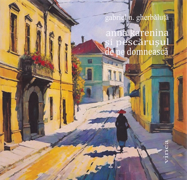 Anna Karenina si pescarusul de pe Domneasca - Gabriel N. Gherbaluta