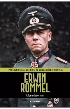 Coperta cărții 'Erwin Rommel. Vulpea deșertului. Protagoniști ai celui de-al doilea Război Mondial - Jordi Soler'