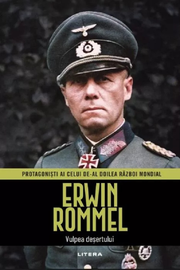 Erwin Rommel. Vulpea desertului. Protagonisti ai celui de-al doilea Razboi Mondial - Jordi Soler