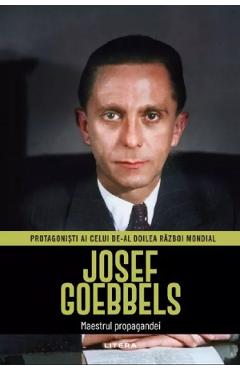 Coperta cărții 'Josef Goebbels. Maestrul propagandei. Protagoniști ai celui de-al doilea Război Mondial - Mar Corrales'