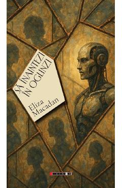 Poza produsului Sa inaintezi in oglinzi - Eliza Macadan