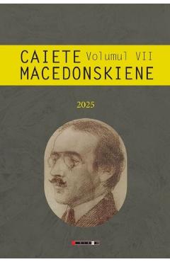 Poza produsului Caiete Macedonskiene Vol.7 - Ion Munteanu