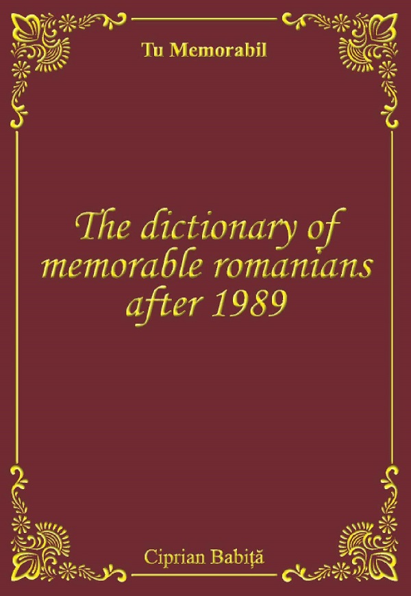 The dictionary of memorable romanians after 1989 - Ciprian Babita