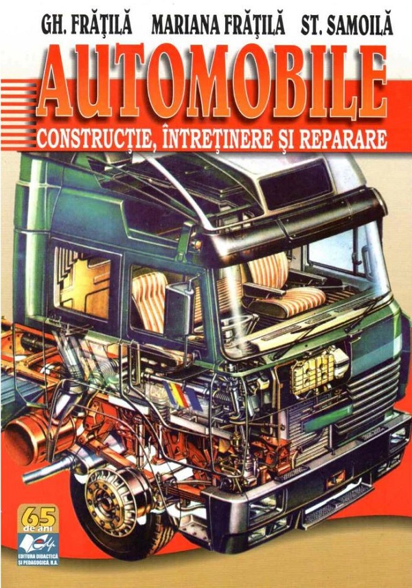 Automobile: Constructie, intretinere si reparare - Gheorghe Fratila, Mariana Fratila, Sterian Samoila