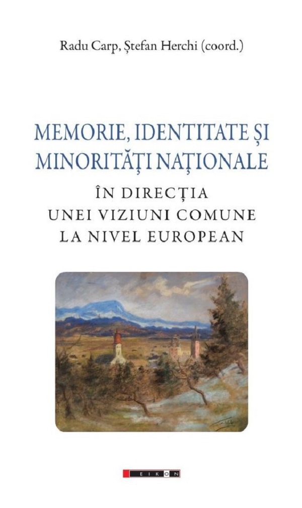 Memorie, identitate si minoritati nationale - Radu Carp, Stefan Herchi