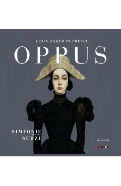 Coperta cărții 'Oppus sau simfonie pentru surzi - Lidia Zadeh Petrescu'