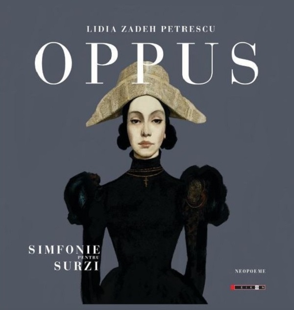 Oppus sau simfonie pentru surzi - Lidia Zadeh Petrescu
