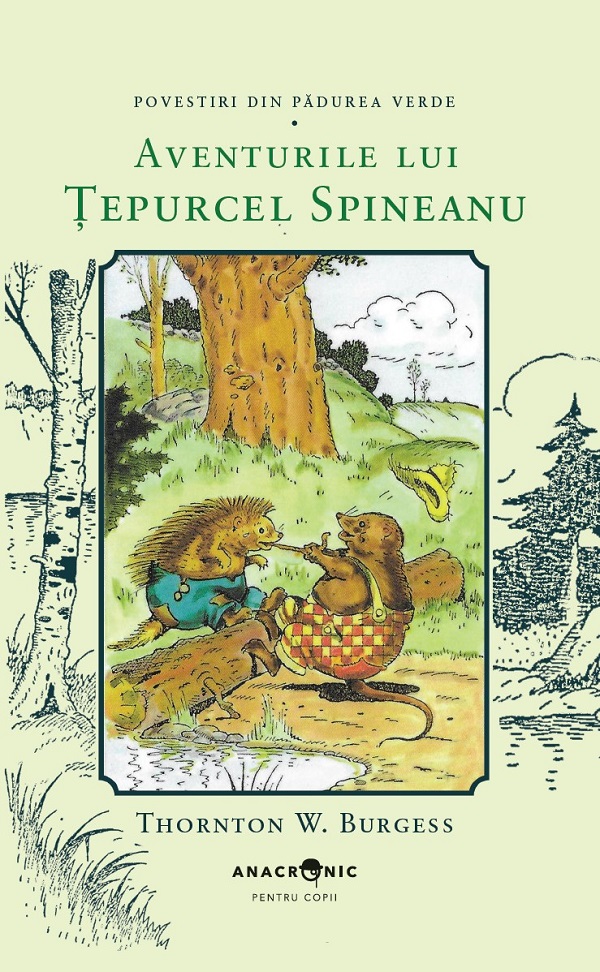 Aventurile lui Tepurcel Spineanu. Seria Povestiri din Padurea Verde Vol.13 - Thornton W. Burgess