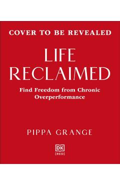 Coperta cărții 'Life. Reclaimed - Dr. Pippa Grange'