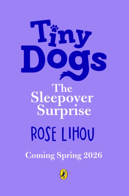 Coperta cărții 'Tiny Dogs: The Sleepover Surprise - Rose Lihou'