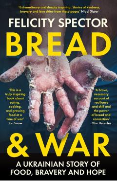 Bread and War - Felicity Spector