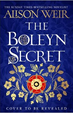Boleyn Secret - Alison Weir