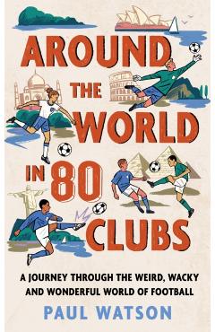 Coperta cărții 'Around the World in 80 Clubs - Paul Watson'