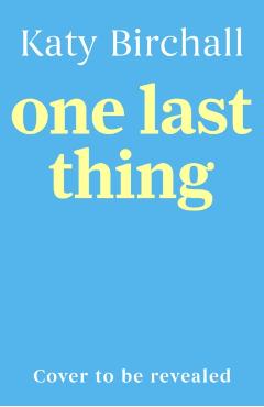 One Last Thing - Katy Birchall