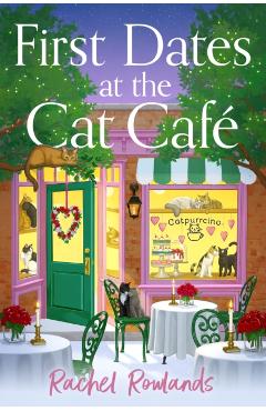 Coperta cărții 'First Dates at the Cat Cafe - Rachel Rowlands'
