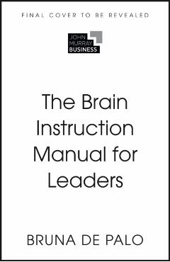 Coperta cărții 'Brain Instruction Manual for Leaders - Bruna De Palo'
