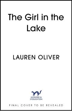 Girl in the Lake - Lauren Oliver