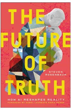 Coperta cărții 'Future of Truth - Steven Rosenbaum'
