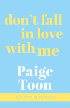 Don't Fall in Love With Me - Paige Toon